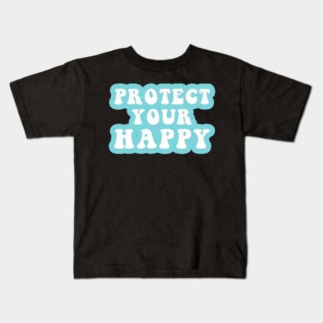 Protect Your Happy Kids T-Shirt by CityNoir